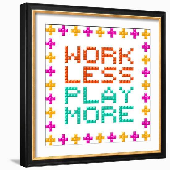 Work Less Play More Message Written In Pixel Blocks-wongstock-Framed Art Print