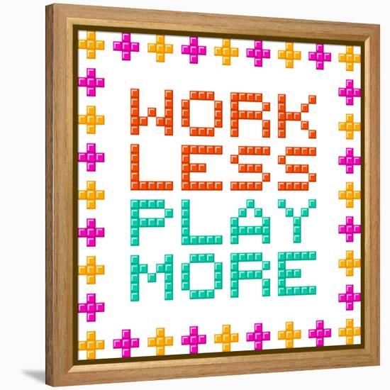 Work Less Play More Message Written In Pixel Blocks-wongstock-Framed Stretched Canvas