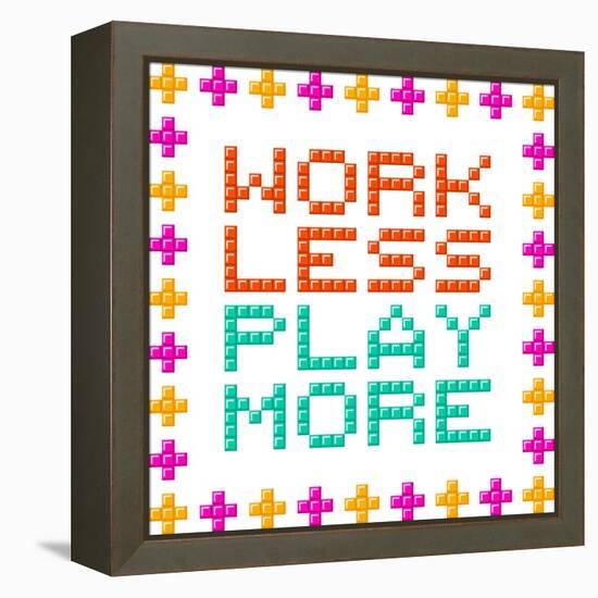 Work Less Play More Message Written In Pixel Blocks-wongstock-Framed Stretched Canvas