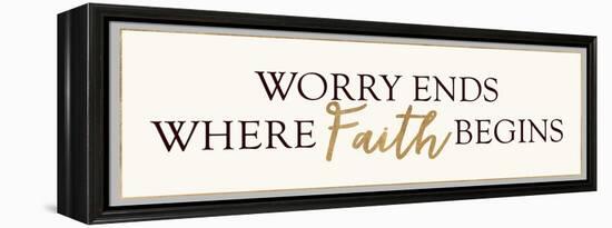 Worry Ends Where Faith Begins-Bella Dos Santos-Framed Stretched Canvas