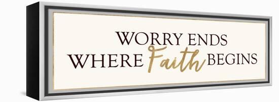 Worry Ends Where Faith Begins-Bella Dos Santos-Framed Stretched Canvas