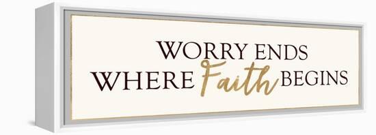Worry Ends Where Faith Begins-Bella Dos Santos-Framed Stretched Canvas