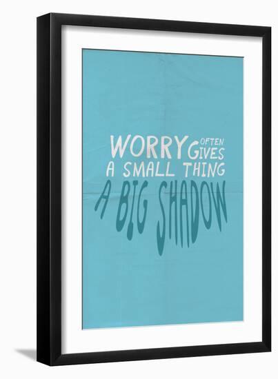 Worry Often Gives A Small Thing A Big Shadow-null-Framed Art Print