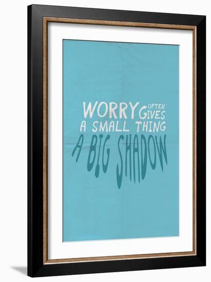 Worry Often Gives A Small Thing A Big Shadow-null-Framed Art Print