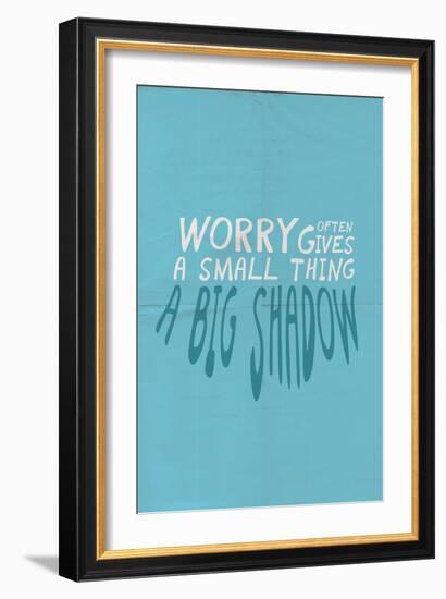 Worry Often Gives A Small Thing A Big Shadow-null-Framed Art Print