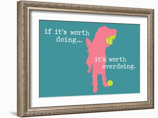 Worth Doing - Blue Version-Dog is Good-Framed Art Print