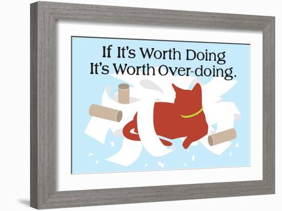 Worth Doing-Cat is Good-Framed Premium Giclee Print