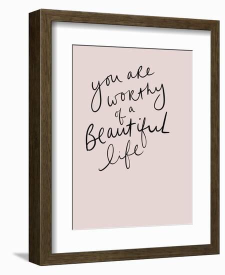 Worthy of a Beautiful Life-Leah Straatsma-Framed Premium Giclee Print