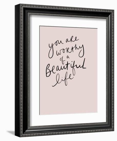 Worthy of a Beautiful Life-Leah Straatsma-Framed Premium Giclee Print