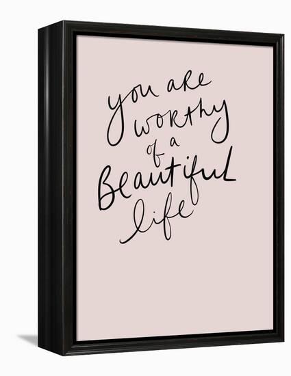 Worthy of a Beautiful Life-Leah Straatsma-Framed Stretched Canvas