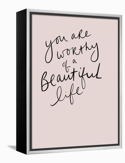 Worthy of a Beautiful Life-Leah Straatsma-Framed Stretched Canvas