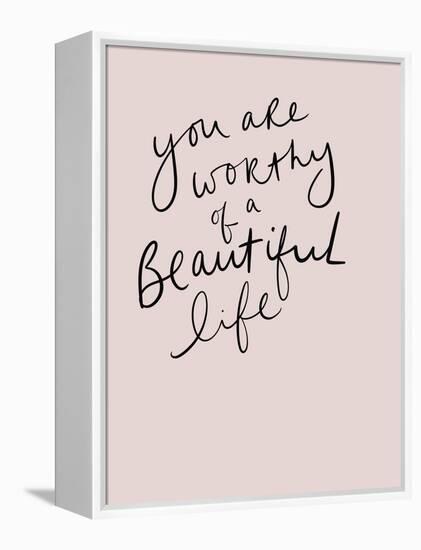 Worthy of a Beautiful Life-Leah Straatsma-Framed Stretched Canvas