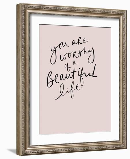 Worthy of a Beautiful Life-Leah Straatsma-Framed Art Print