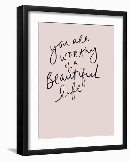 Worthy of a Beautiful Life-Leah Straatsma-Framed Art Print