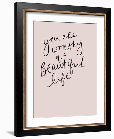 Worthy of a Beautiful Life-Leah Straatsma-Framed Art Print