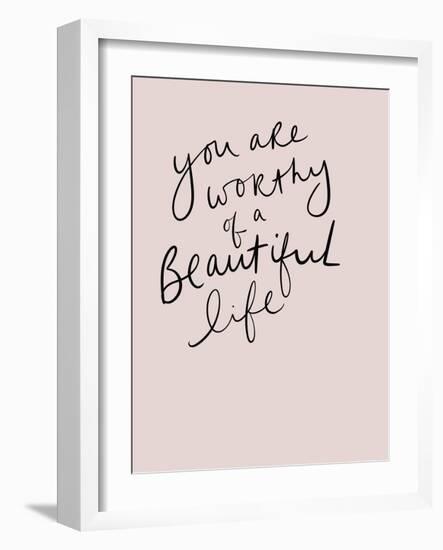 Worthy of a Beautiful Life-Leah Straatsma-Framed Art Print