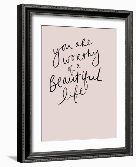 Worthy of a Beautiful Life-Leah Straatsma-Framed Art Print