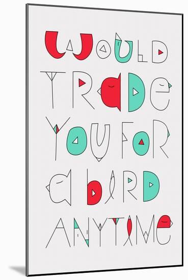 Would Trade You Annimo-null-Mounted Art Print