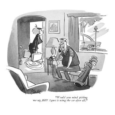 Would You Mind Picking Me Up Bill Agnes Is Using The Car After All New Yorker Cartoon Premium Giclee Print Claude Smith Art Com Would You Mind Picking Me Up Bill Agnes Is Using The Car After All New Yorker Cartoon Premium Giclee Print Claude Smith Art Com
