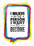 I Believe in the Person I Want to Become. Inspiring Creative Motivation Quote-wow subtropica-Framed Art Print