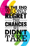 In the End We Only Regret the Chances We Did Not Take. Inspiring Motivation Quote Design. Vector Ty-wow subtropica-Art Print