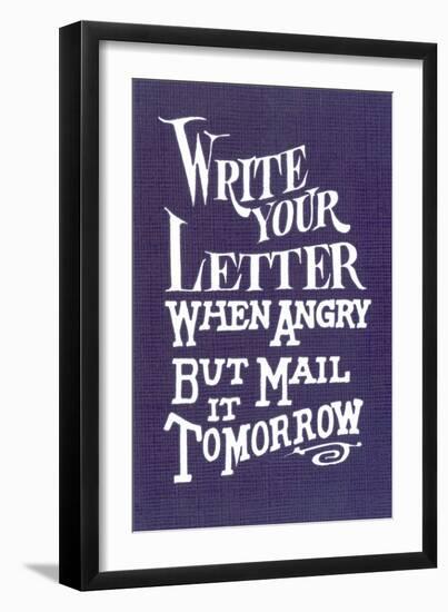 Write Your Letter When Angry, Advice-null-Framed Art Print