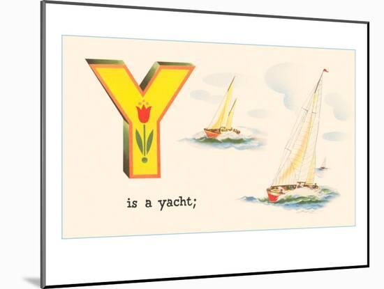 Y is a Yacht-null-Mounted Art Print