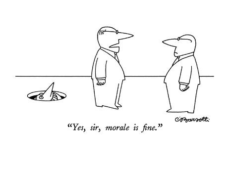 Yes, sir, morale is fine. Yes, sir, morale is fine.
