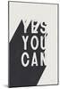 Yes You Can BW-Becky Thorns-Mounted Art Print
