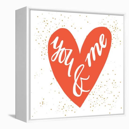 You and Me Hand Lettering in a Heart Shape. Can Be Used as a Greeting Card for Valentines Day Or-TashaNatasha-Framed Stretched Canvas