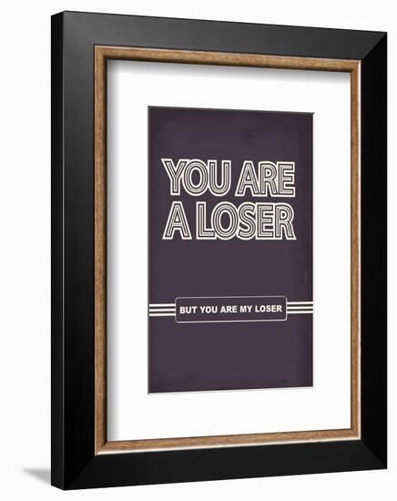 You Are A Loser. But You Are My Loser. - Tommy Human Cartoon Print-Tommy Human-Framed Giclee Print