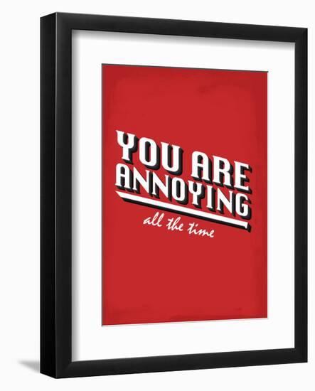 You Are Annoying All The Time - Tommy Human Cartoon Print-Tommy Human-Framed Art Print