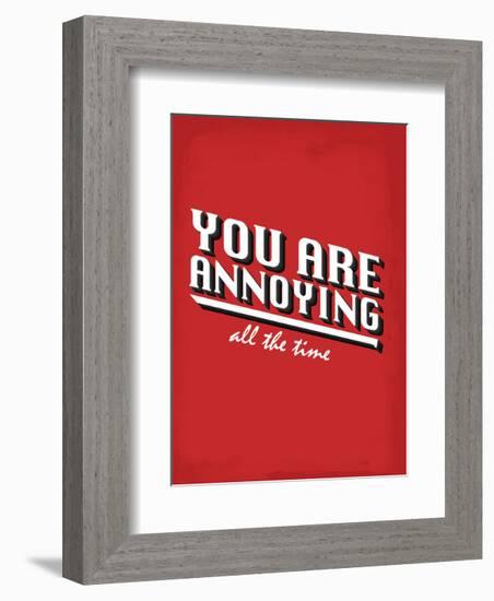 You Are Annoying All The Time - Tommy Human Cartoon Print-Tommy Human-Framed Art Print