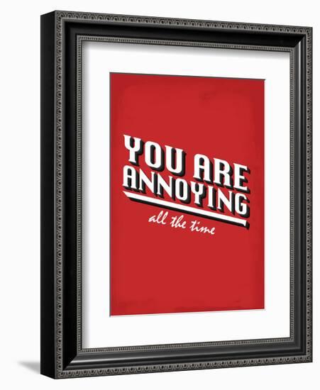 You Are Annoying All The Time - Tommy Human Cartoon Print-Tommy Human-Framed Art Print