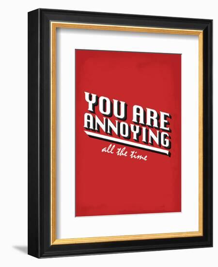 You Are Annoying All The Time - Tommy Human Cartoon Print-Tommy Human-Framed Art Print