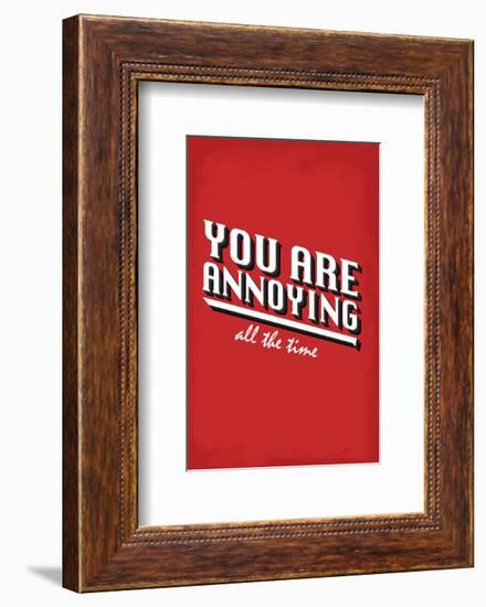 You Are Annoying All The Time - Tommy Human Cartoon Print-Tommy Human-Framed Giclee Print