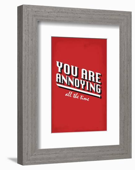 You Are Annoying All The Time - Tommy Human Cartoon Print-Tommy Human-Framed Giclee Print