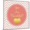 You are Beautiful-Tina Lavoie-Mounted Giclee Print