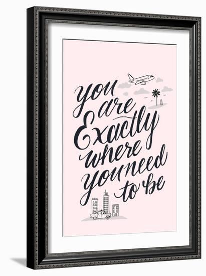 You Are Exactly Where You Need To Be-Ashley Santoro-Framed Giclee Print