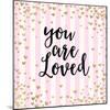 You Are Loved, Pink Stripes-Evangeline Taylor-Mounted Art Print