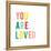 You are Loved-Ann Kelle-Framed Stretched Canvas