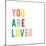 You are Loved-Ann Kelle-Mounted Art Print