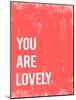 You are Lovely-Kindred Sol Collective-Mounted Art Print