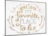 You are My Favorite I-SD Graphics Studio-Mounted Art Print