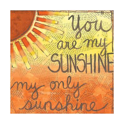You Are My Sunshine Art Print By Monica Martin Art Com