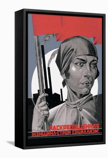 You Are Now a Free Woman, Help Build Socialism!-Adolf Strakhov-Framed Stretched Canvas