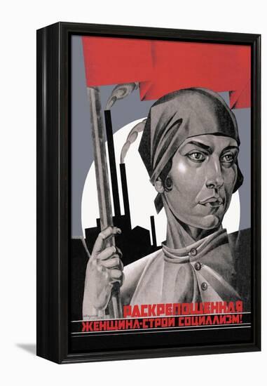 You Are Now a Free Woman, Help Build Socialism!-Adolf Strakhov-Framed Stretched Canvas