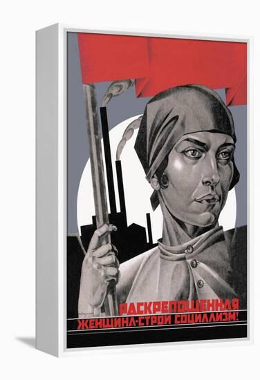 You Are Now a Free Woman, Help Build Socialism!-Adolf Strakhov-Framed Stretched Canvas