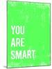 You are Smart-Kindred Sol Collective-Mounted Premium Giclee Print