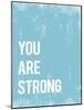 You are Strong-Kindred Sol Collective-Mounted Art Print